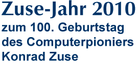 Zuse-Jahr 2010 zum 100. Geburtstag des Computerpioniers Konrad Zuses